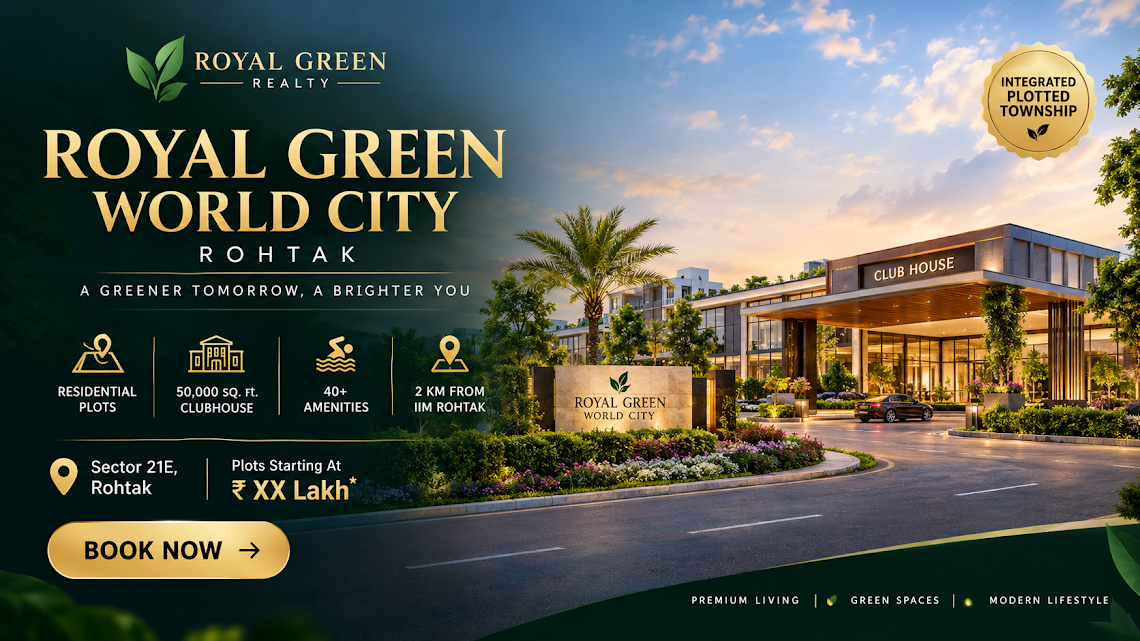 Royal Green World City Rohtak - HRERA registered plotted township in Sector 21E